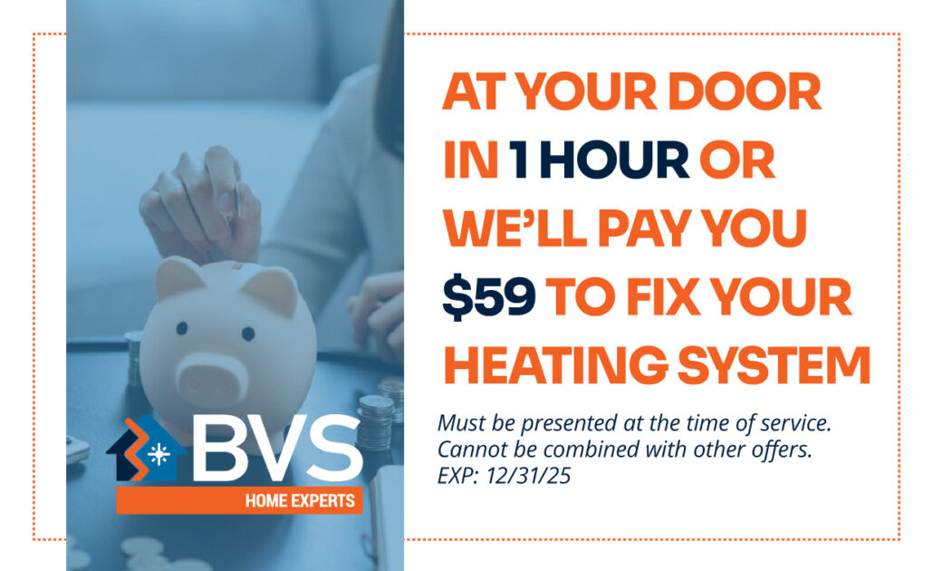 Fast heating system repair offer at your door, $59 payment incentive, expert HVAC services, reliable heating system fixes, same-day service, professional heating repairs, home heating solutions, affordable heating service, trusted HVAC technicians, BVS Home Experts promotion.