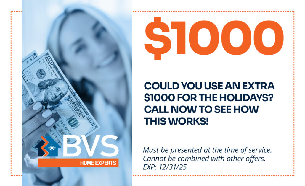 $1000 cash gift card for holiday savings promotion by BVS Home Experts, encouraging customers to call and learn about special offers and financing options for home upgrades and repairs.